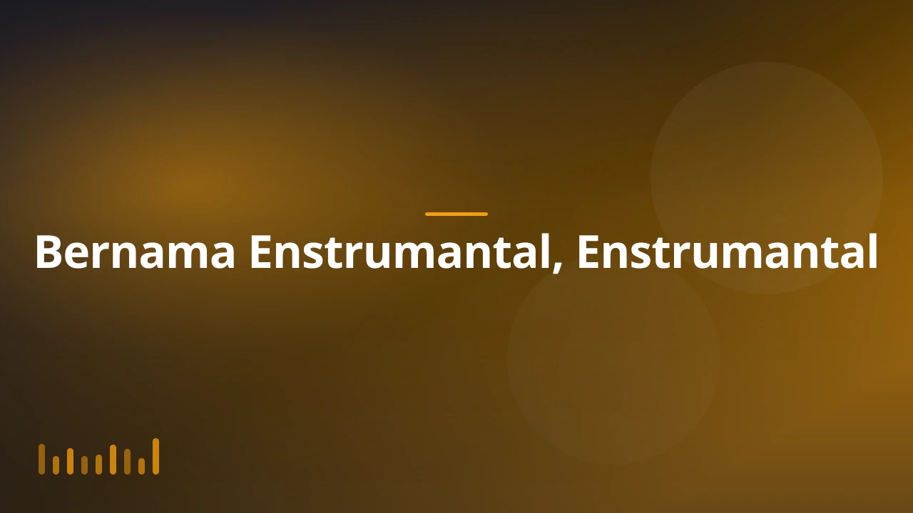 Bernama Enstrumantal, Enstrumantal