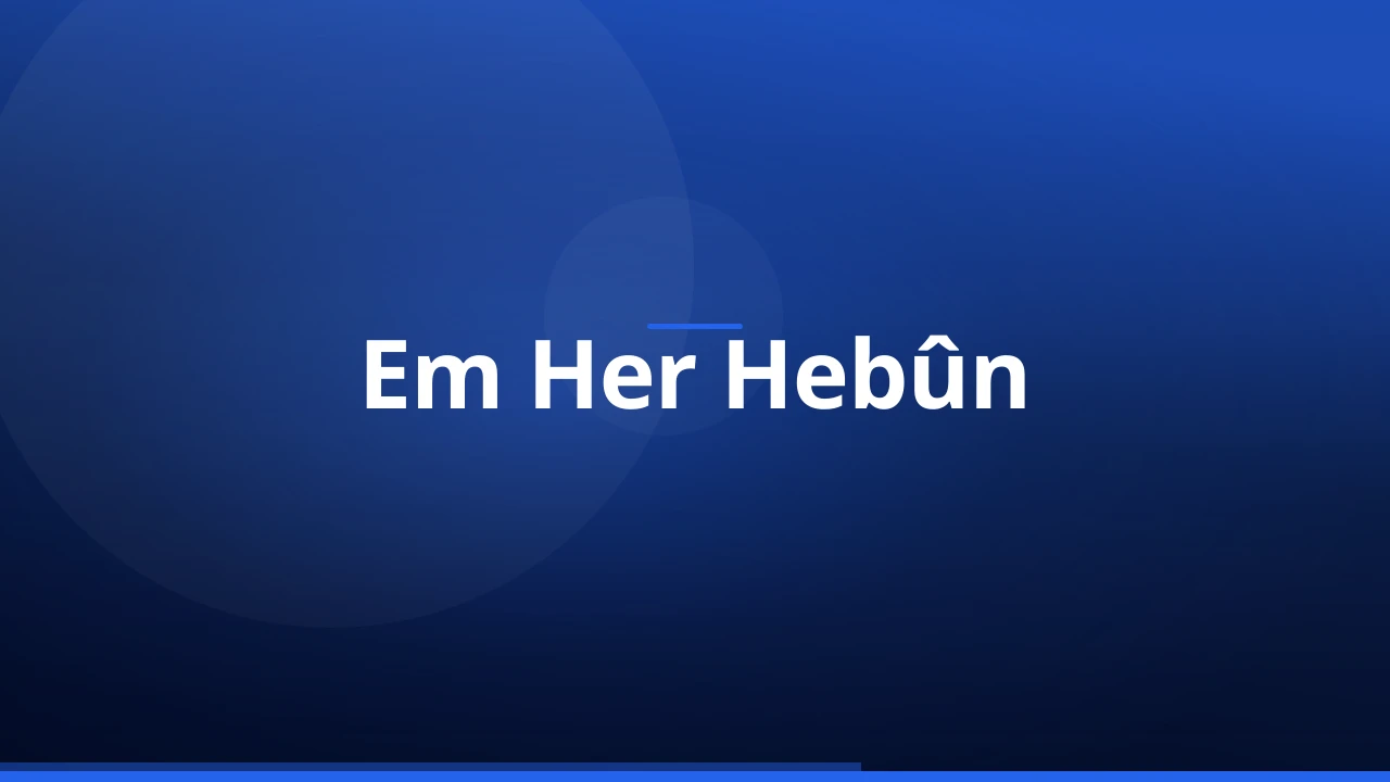 Em Her Hebûn