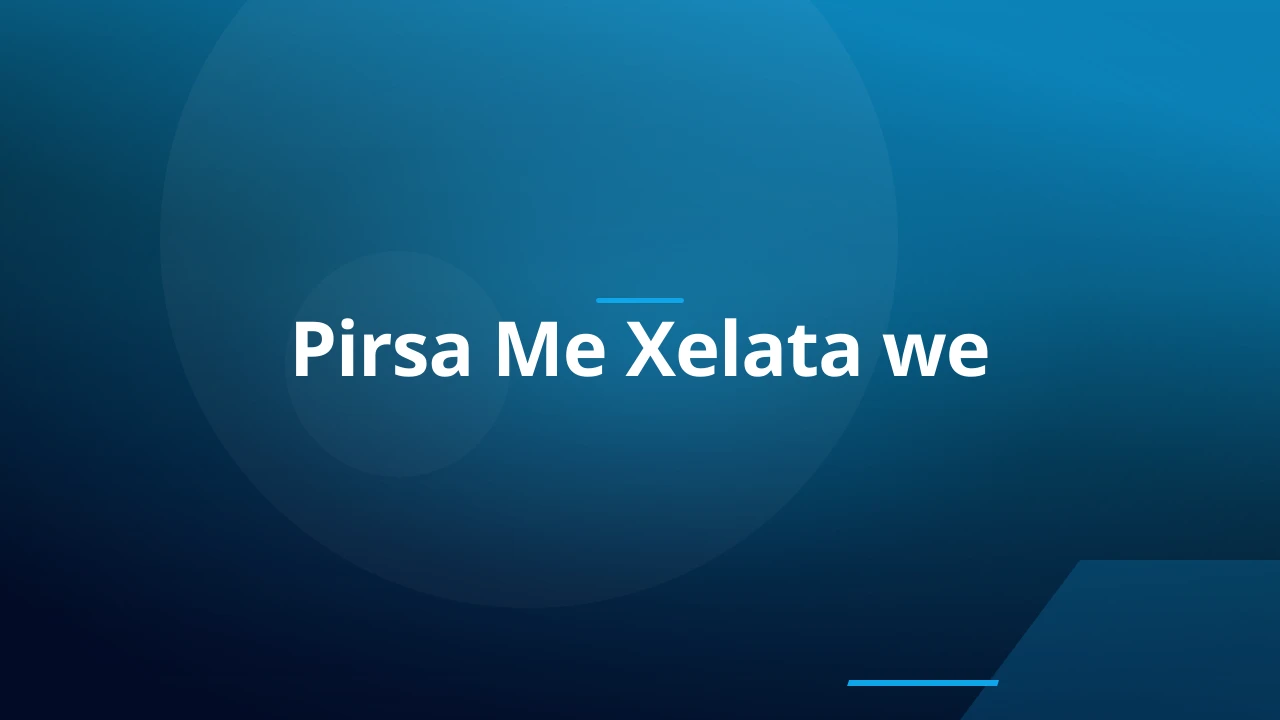 Pirsa Me Xelata we